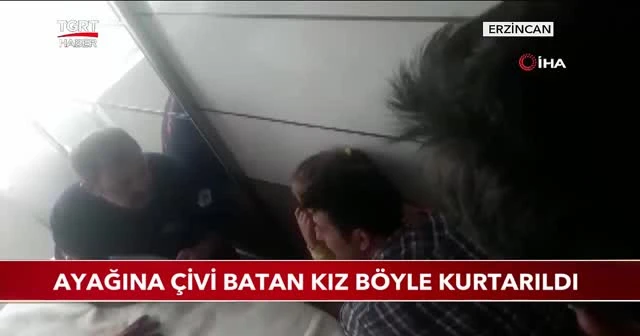 Ayağına çivi batan kız böyle kurtarıldı