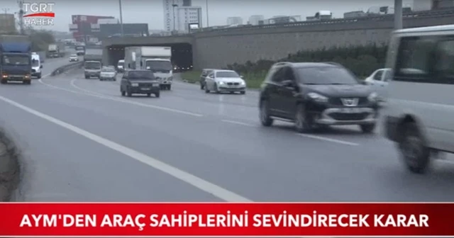 AYM'den araç sahiplerini sevindirecek karar!