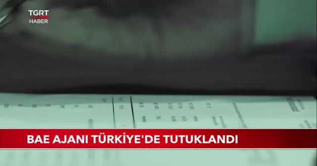 BAE ajanı Türkiye'de tutuklandı
