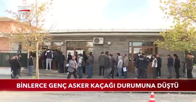 Binlerce genç asker kaçağı durumuna düştü