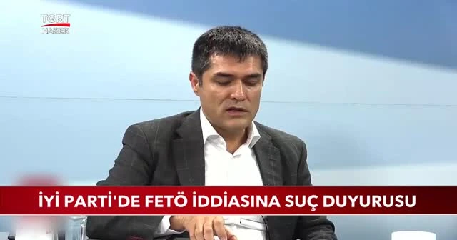 İYİ Parti'de FETÖ iddiasına suç duyurusu