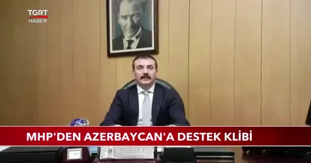 MHP'den Azerbaycan'a destek klibi