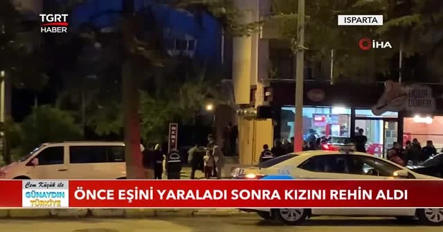 Önce eşini yaraladı sonra kızını rehin aldı