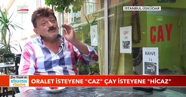 Oralet isteyene ''caz'' çay isteyene ''hicaz''