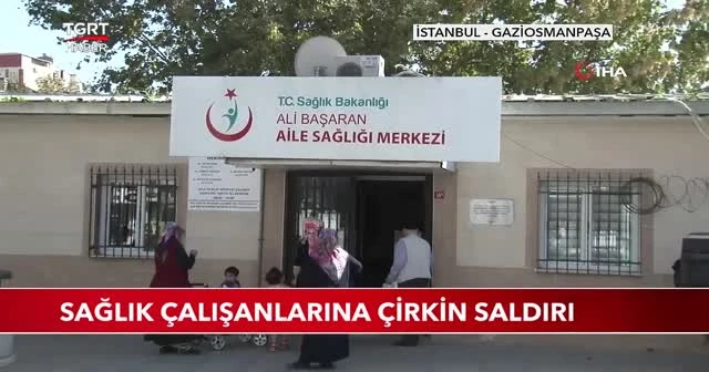 Sağlık çalışanlarına çirkin saldırı