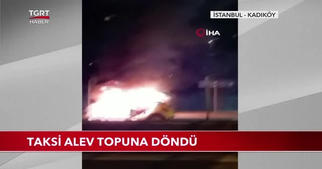Taksi alev topuna döndü
