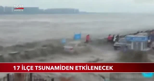17 ilçe tsunamiden etkilenecek