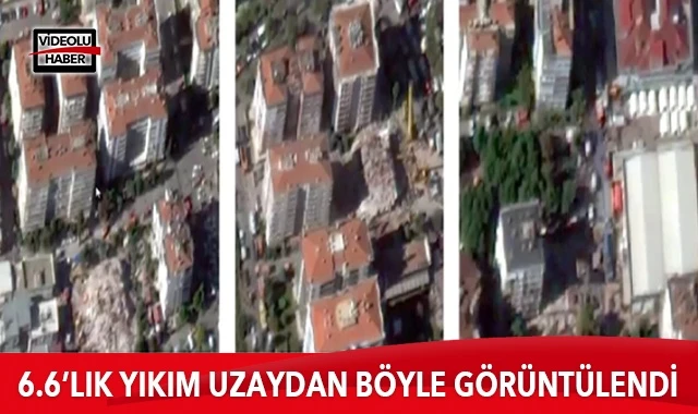 6.6'lık yıkım uzaydan böyle görüntülendi