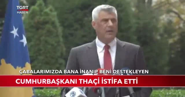 Cumhurbaşkanı Thaçi istifa etti
