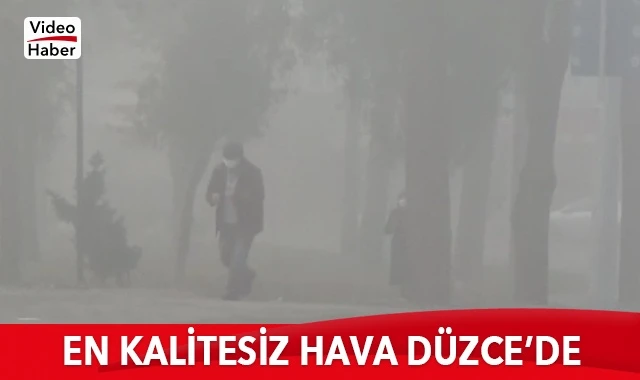 En kalitesiz hava Düzce'de