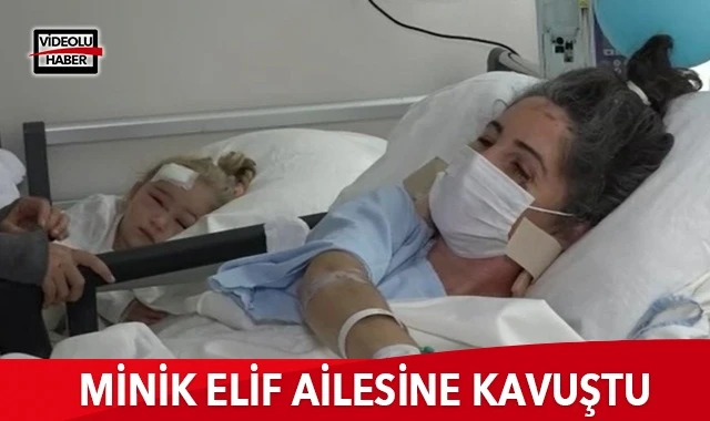 Enkazdan 65 saat sonra kurtarılan Elif ailesine kavuştu