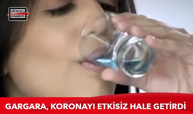 Gargara, koronayı etkisiz hale getirdi