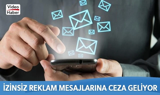 İzinsiz reklam mesajlarına ceza geliyor