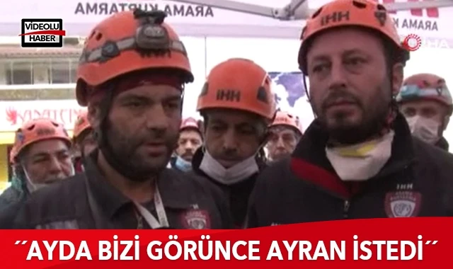Kahramanlar konuştu: Bizi görünce su ve ayran istedi
