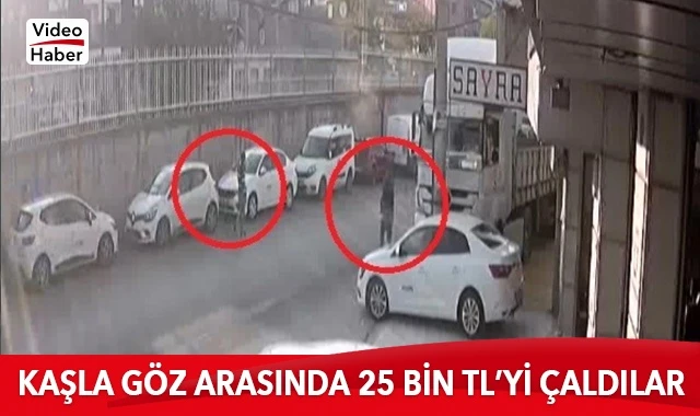Kaşla göz arasında 25 bin TL'yi çaldılar