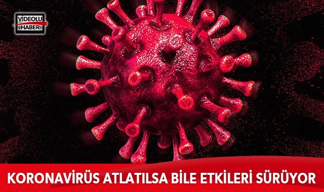 Koronavirüs atlatılsa bile etkileri sürüyor
