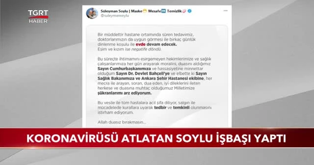 Koronavirüsü atlatan soylu işbaşı yaptı