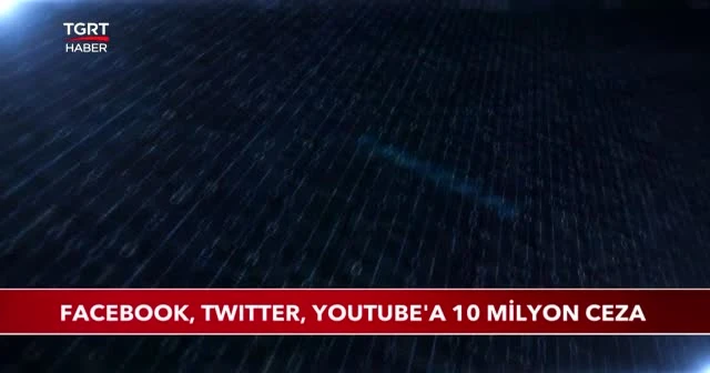 Türkiye'ye temsilci atamayan birçok sosyal medya devine 10 milyon lira ceza kesildi