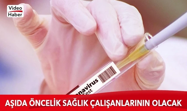Aşıda öncelik sağlık çalışanlarının olacak