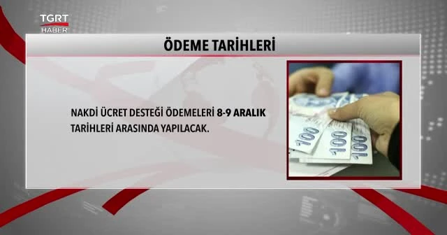 Nakdi ücret ödemeleri 8-9 aralık'ta