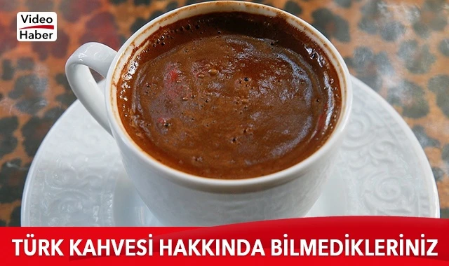 Türk Kahvesi hakkında bilmedikleriniz