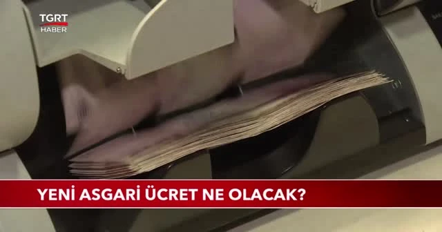 Yeni asgari ücret ne olacak?