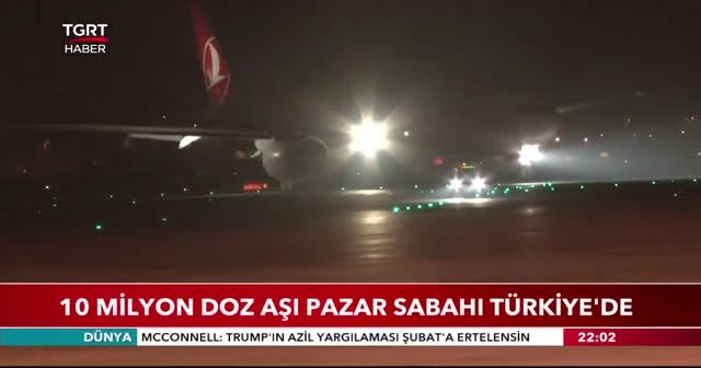 10 milyon doz aşı pazar sabahı Türkiye’de