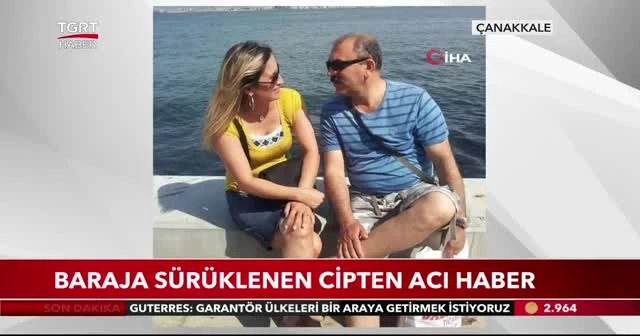 Baraja sürüklenen cipten acı haber