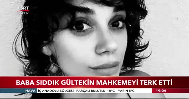 Pınar Gültekin davasında gelişme: Baba Sıddık Gültekin mahkemeyi terk etti