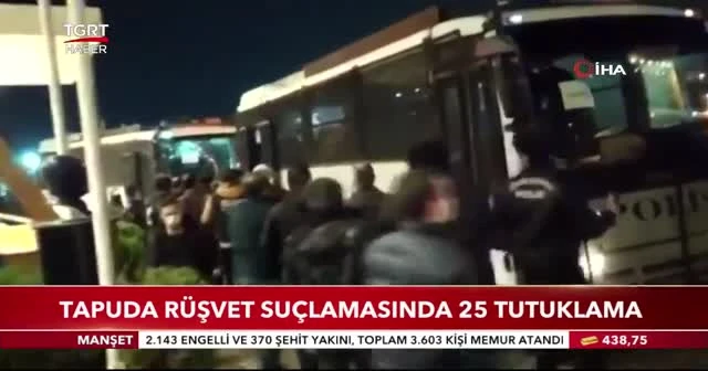 Tapuda rüşvet suçlamasında 25 tutuklama