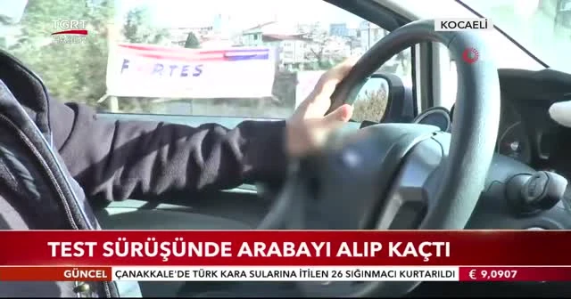 Test sürüşünde arabayı alıp kaçtı