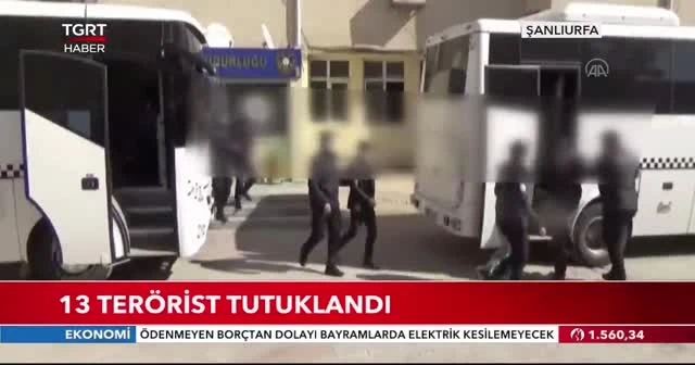 13 terörist tutuklandı
