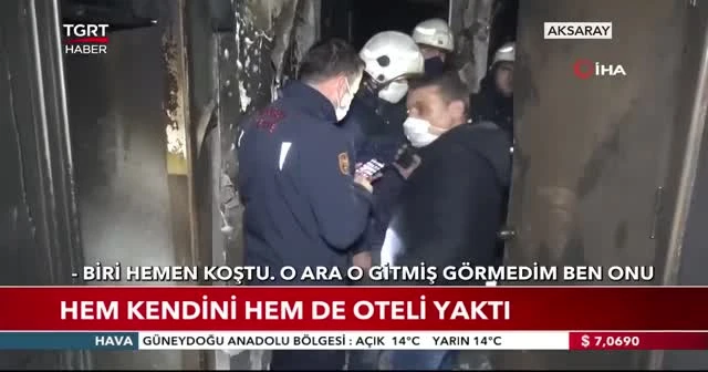Hem kendini hem de oteli yaktı