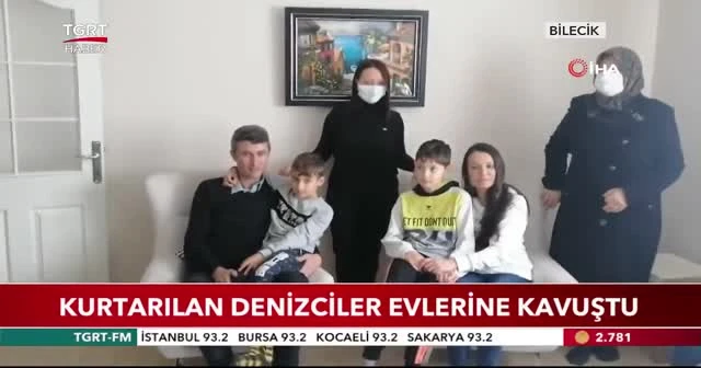 Kurtarılan denizciler evlerine kavuştu