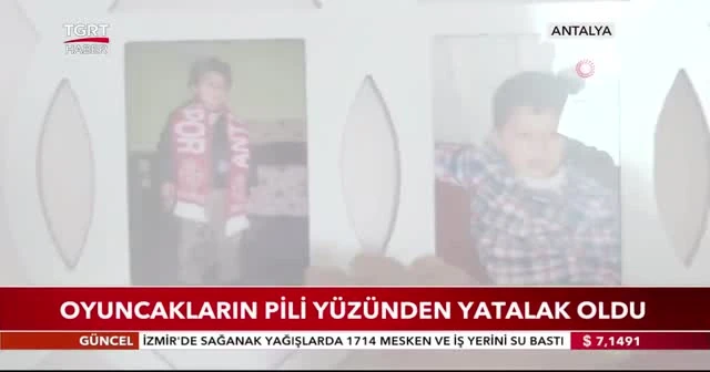 Oyuncakların pili yüzünden yatalak oldu