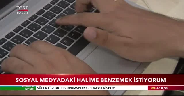 Sosyal medyadaki halime benzemek istiyorum