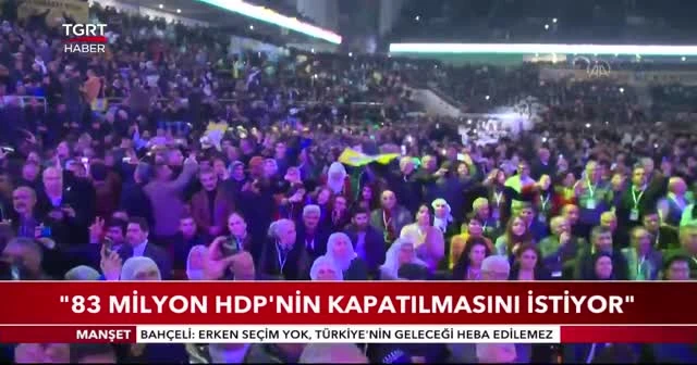 "83 milyon HDP'nin kapatılmasını istiyor"
