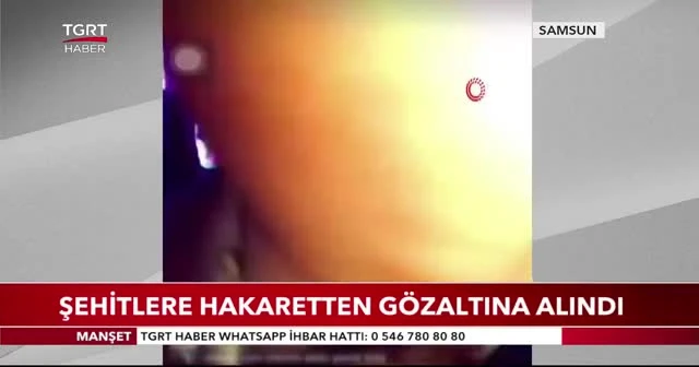 Şehitlere hakaretten gözaltına alındı