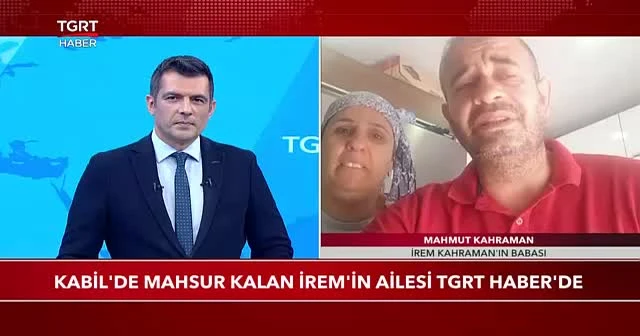 Kabil'de mahsur kalan İrem Kahraman'ın ailesi konuştu: 'Konsolosluk çıkaracağız' dedi