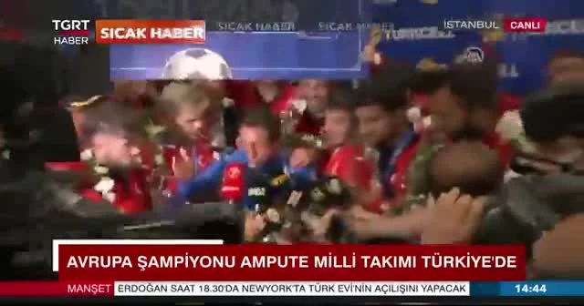 Avrupa şampiyonu Ampute Futbol Milli Takımı'na coşkulu karşılama