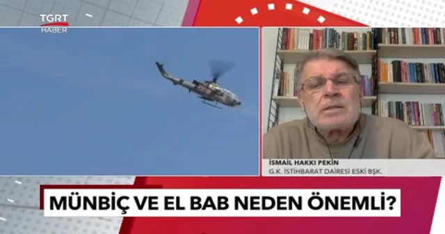 Genelkurmay İstihbarat Dairesi eski Başkanı İsmail Hakkı Pekin'den flaş Suriye operasyonu yorumu!