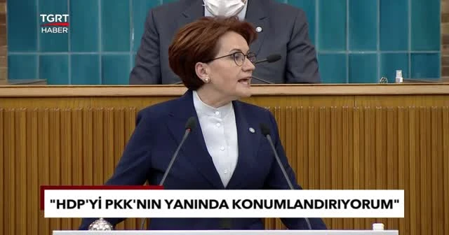 İYİ Parti lideri Akşener’den HDP çıkışı: PKK’nın yanında konumlandırıyorum