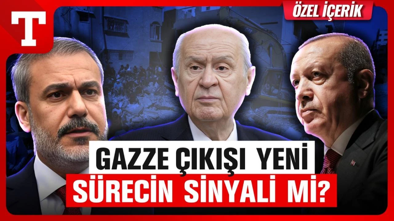 Önce Fidan Sonra Bahçeli… Türkiye Gazze İçin Farklı Bir Yola mı Giriyor?