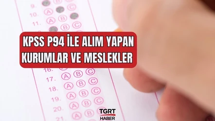 KPSS P94 puan türüne göre alım yapan kurumlar ve memur meslekleri belli oldu - Aktüel