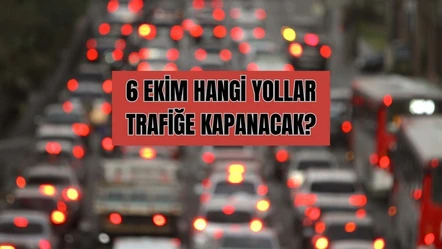 6 Ekim’de İstanbul’da bazı yollar 5 saat kapalı olacak - Aktüel