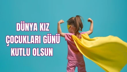 Dünya Kız Çocukları Günü önemi ve tarihi - Aktüel