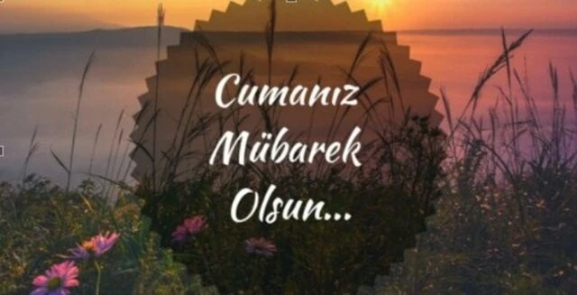 En Güzel, Anlamlı, Uzun, Kısa, Değişik, Ayetli, Yazılı ve Resimli Hayırlı Cuma Mesajları